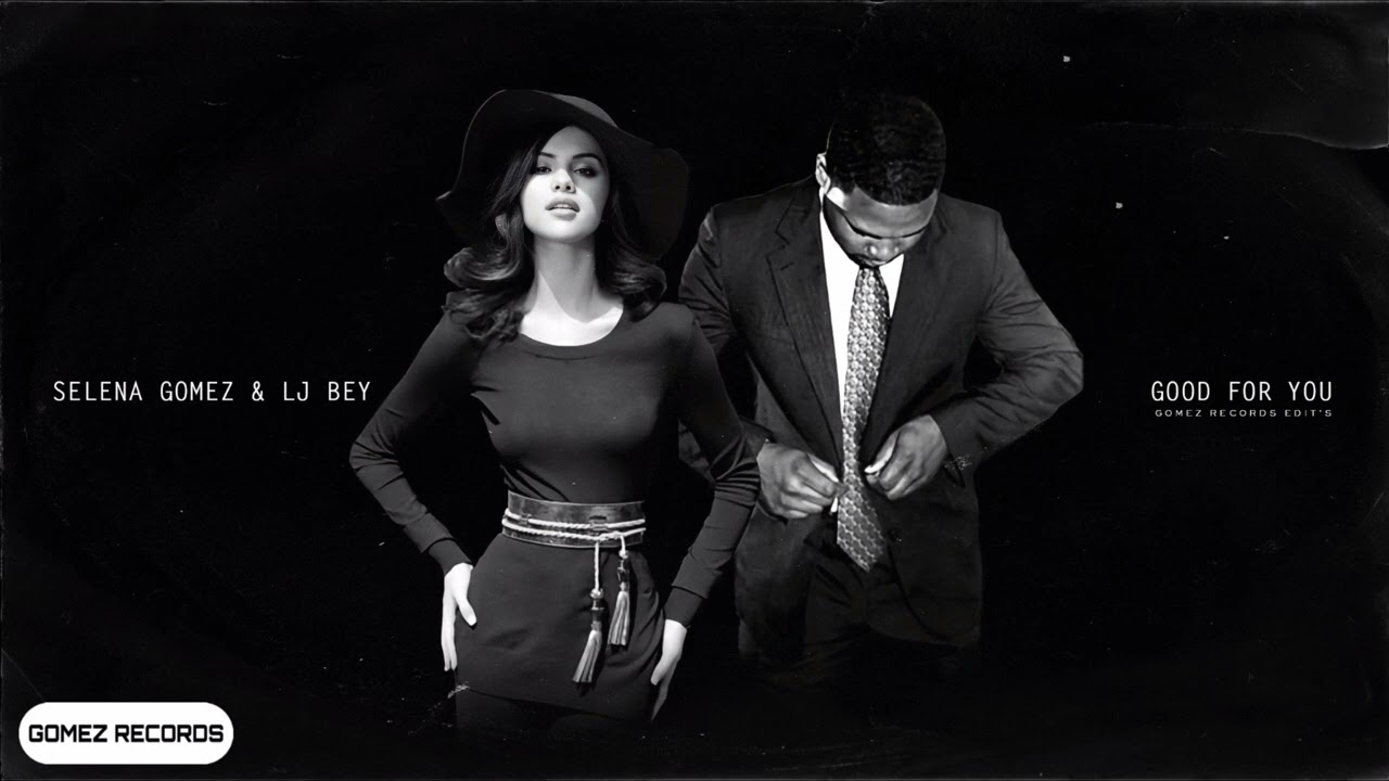 Selena Gomez - Good For You (feat. LJ Bey) [GR Edit]