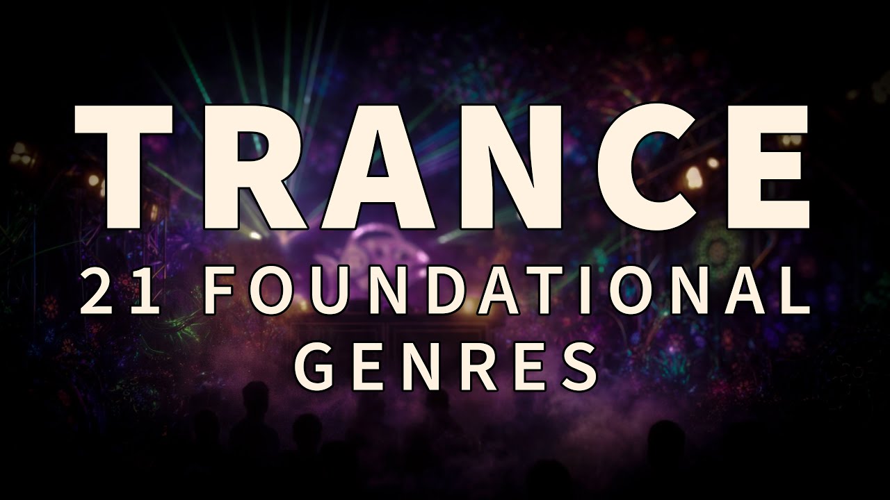 Top Trance Genres — The 21 Foundational Sub-Genres of Trance Music
