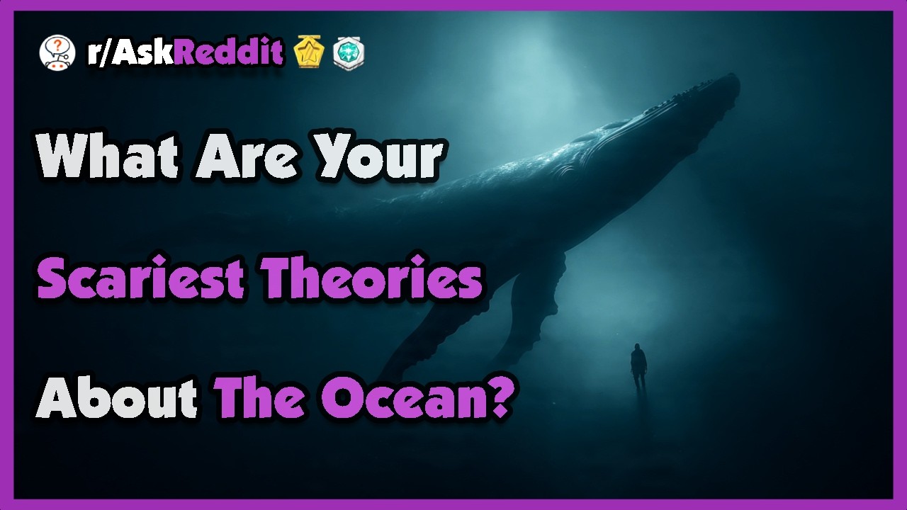 What Are Your Scariest Theories About The Ocean?