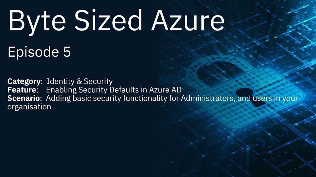 Enabling Security Defaults in Azure AD  | Byte Sized Azure