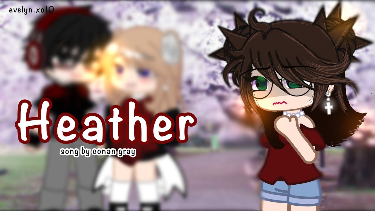 heather || gcmv || song by conan gray