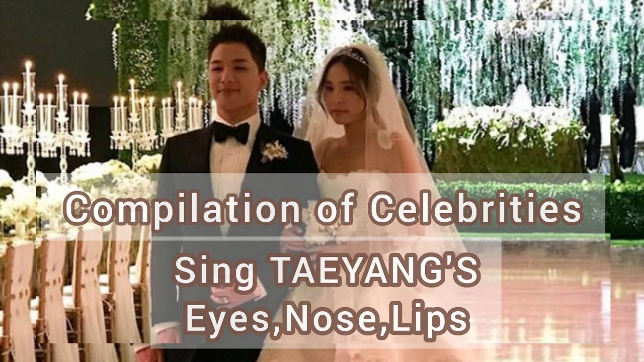 Compilation of Celebrities singing Eyes Noes Lips by Taeyang(new version) #Bigbang #Taeyang