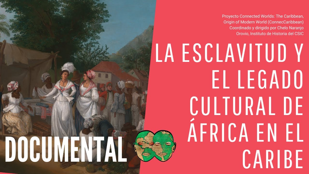 La esclavitud y el legado cultural de &Aacute;frica en El Caribe. Documental