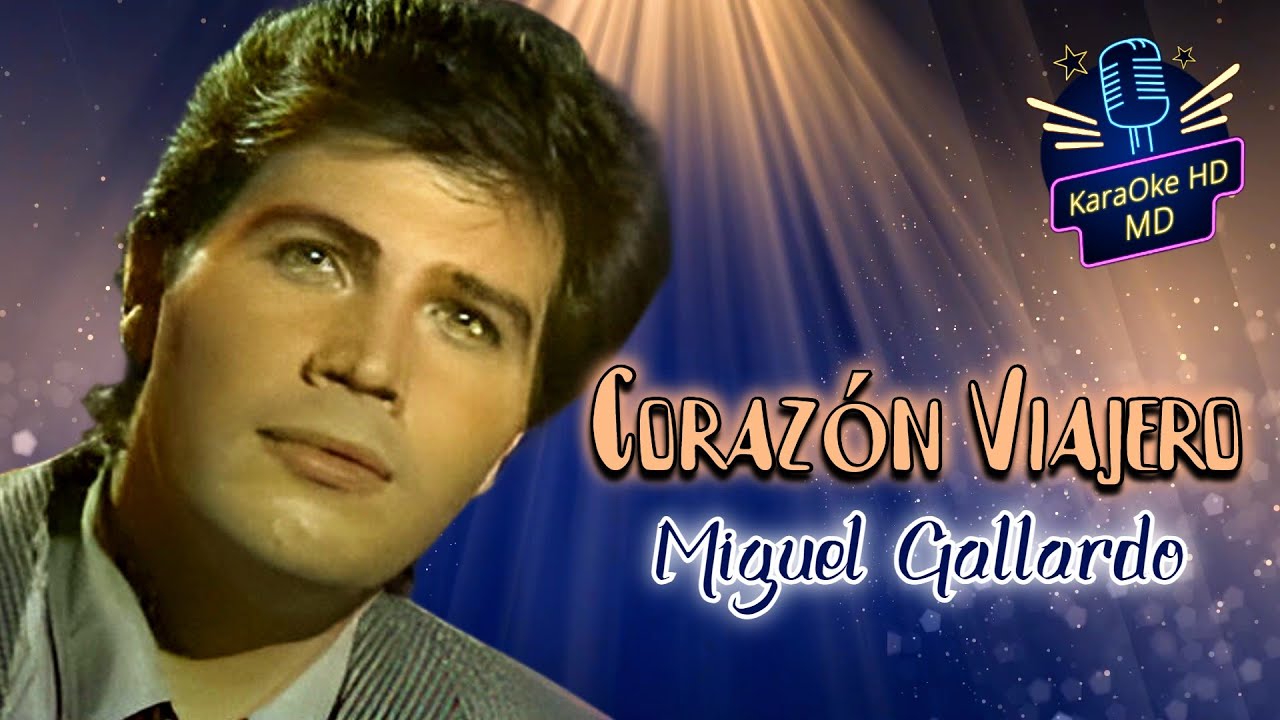 CORAZÓN VIAJERO - MIGUEL GALLARDO (KaraOke HD) Pista Original