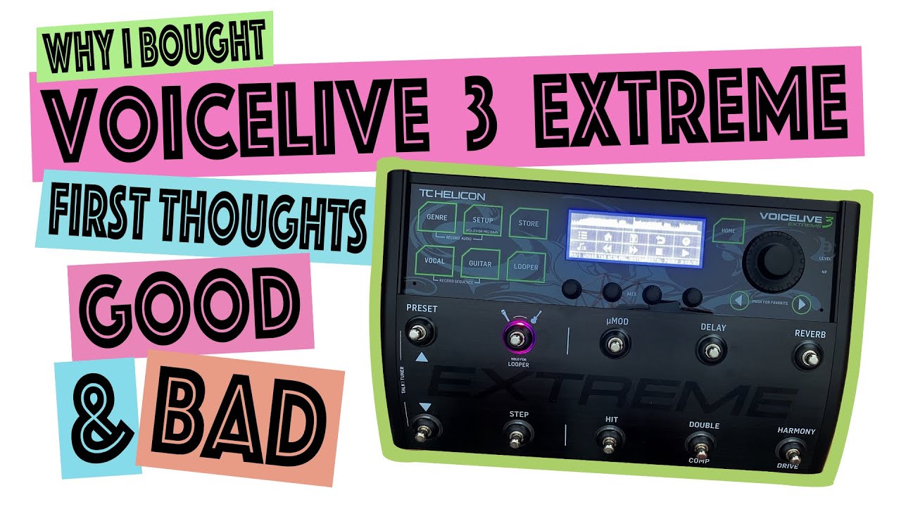 Why I Bought Voicelive 3 Extreme / First thoughts / Good & Bad