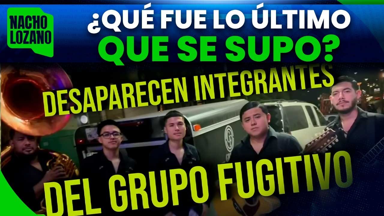Desaparecen 5 integrantes de Grupo Fugitivo, banda de narcocorridos en Tamaulipas | Nacho Lozano