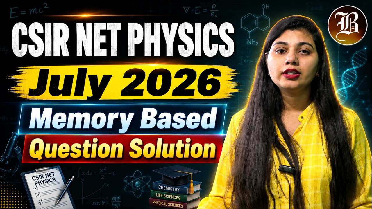 CSIR NET Physics July 2026 Memory-Based Questions | Detailed Solutions & Exam Analysis
