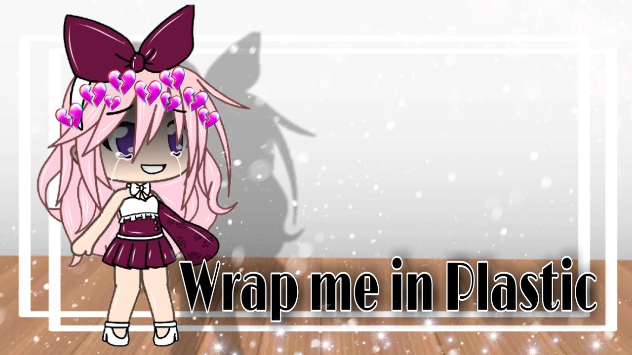 Wrap me in Plastic \\💜 GLMV💜 \\ Gacha Life Musique Vidéo