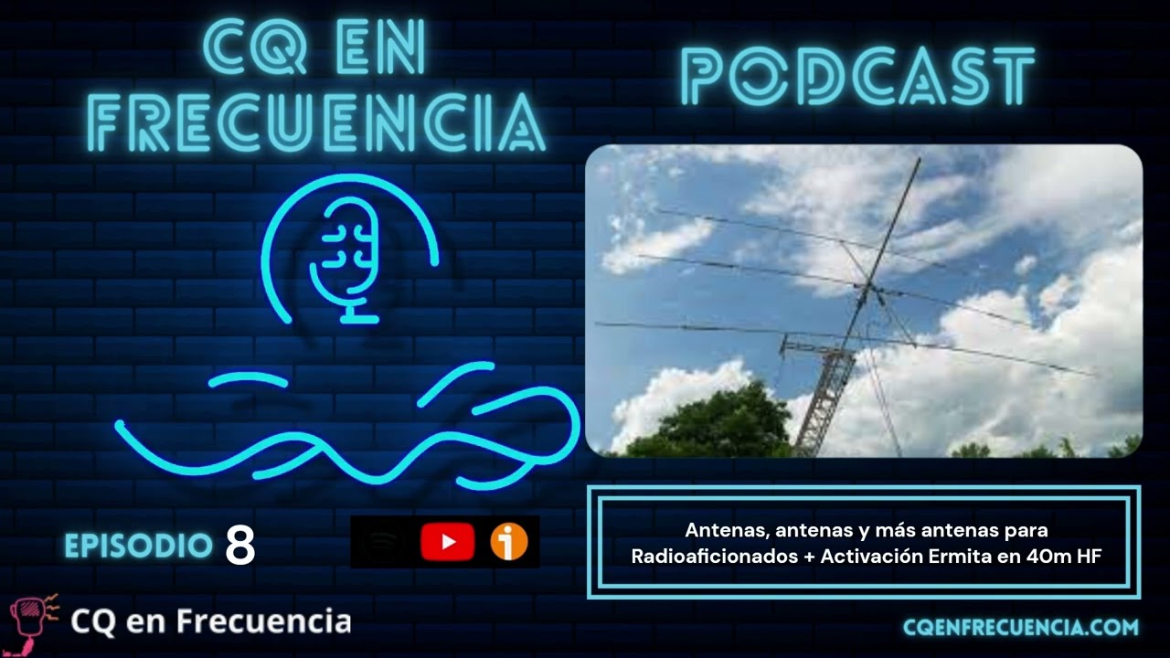 #8 - Antenas, antenas y más antenas para Radioaficionados + Activación Ermita en 40m HF