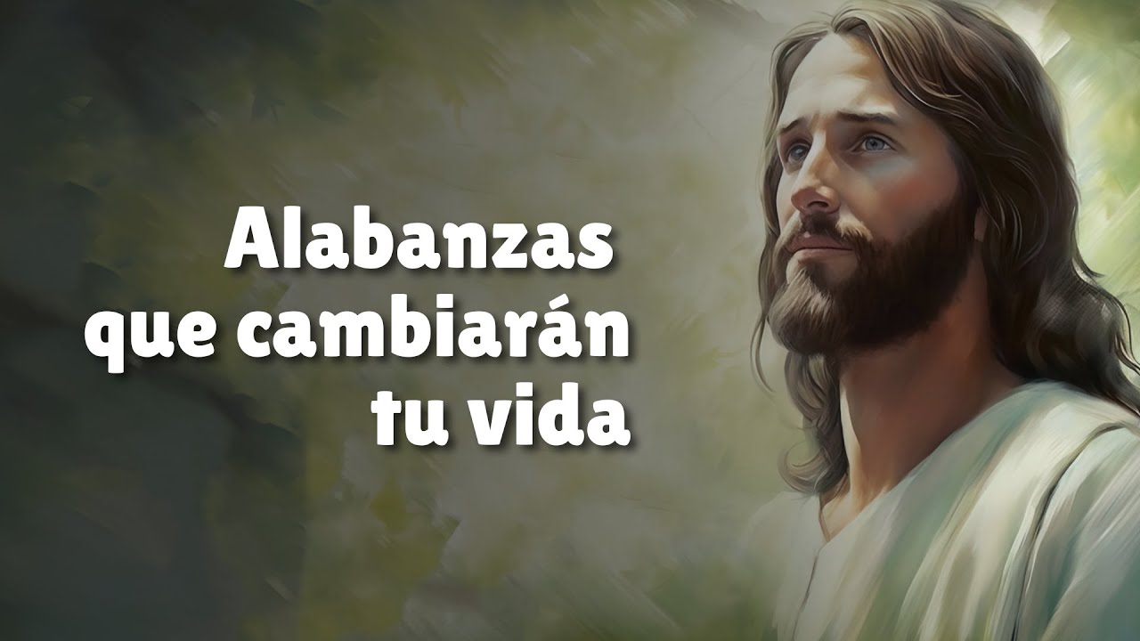Alabanzas que cambiarán tu vida