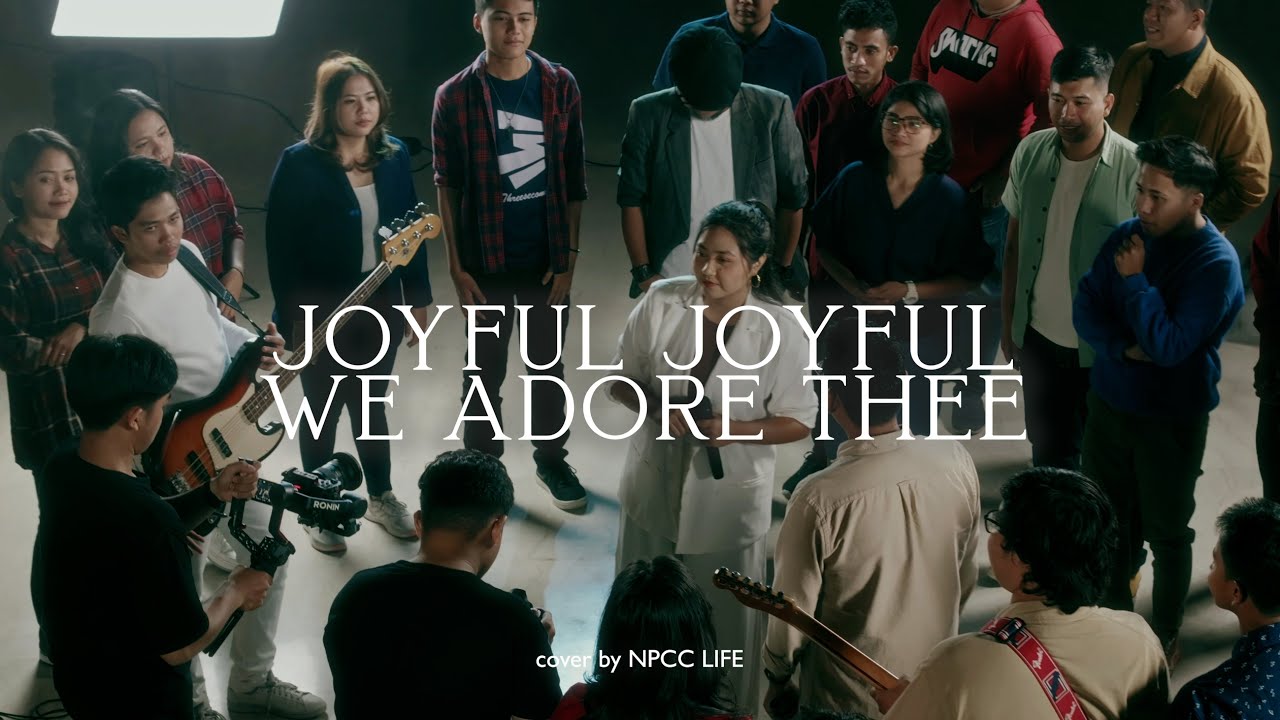 Joyful Joyful We Adore Thee - Cover by NPCC Life