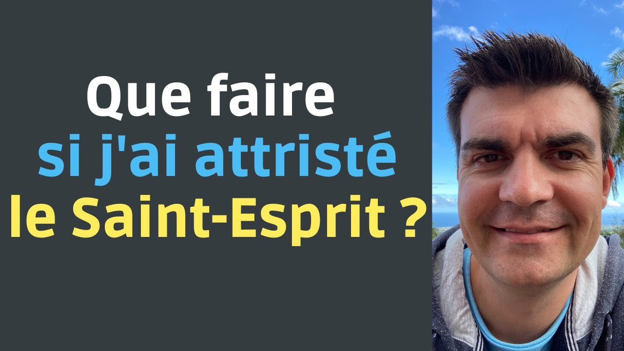 Que faire quand on a attristé le Saint-Esprit ? David Théry Capsule nº74