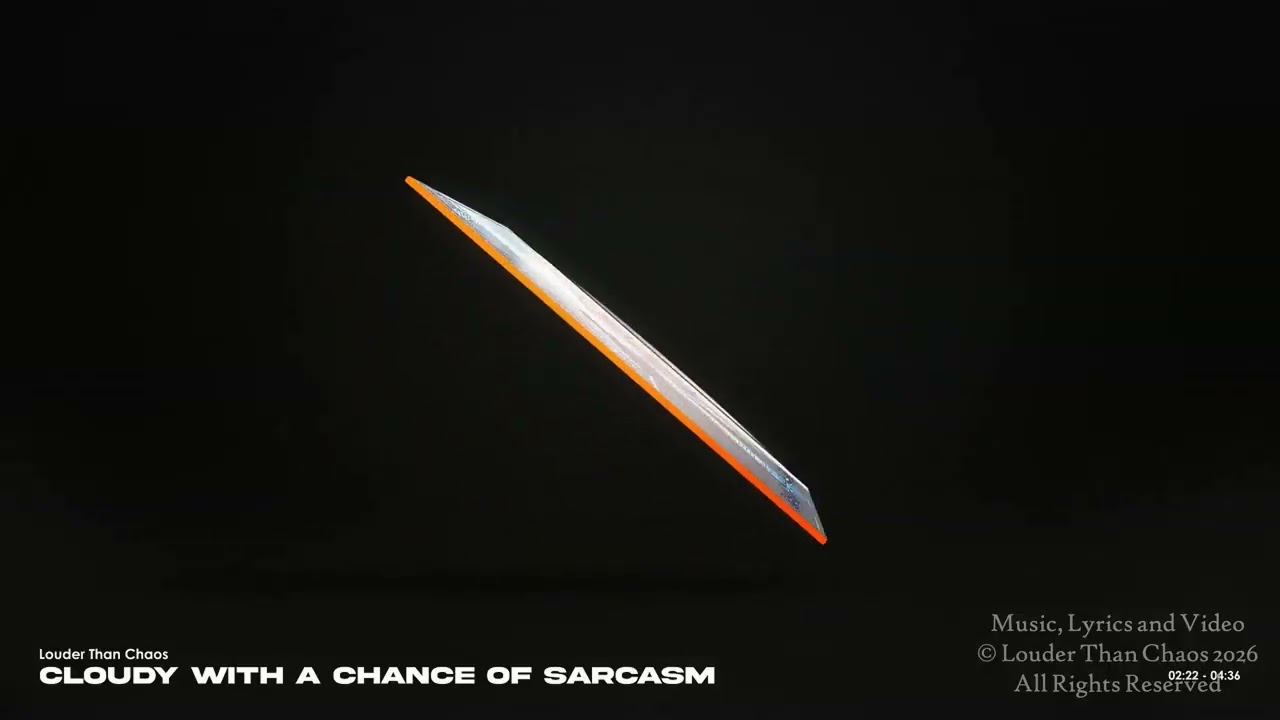 Louder Than Chaos • Cloudy With A Chance of Sarcasm