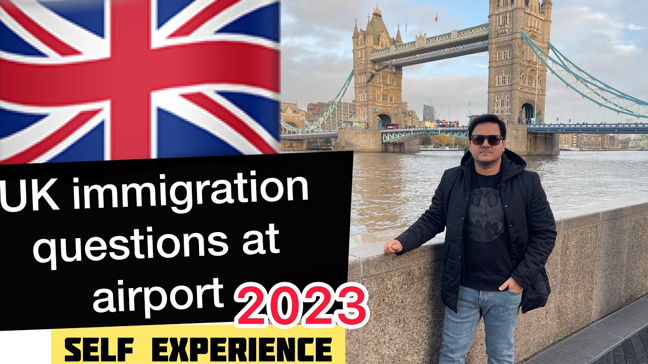Uk immigration airport questions | self experience