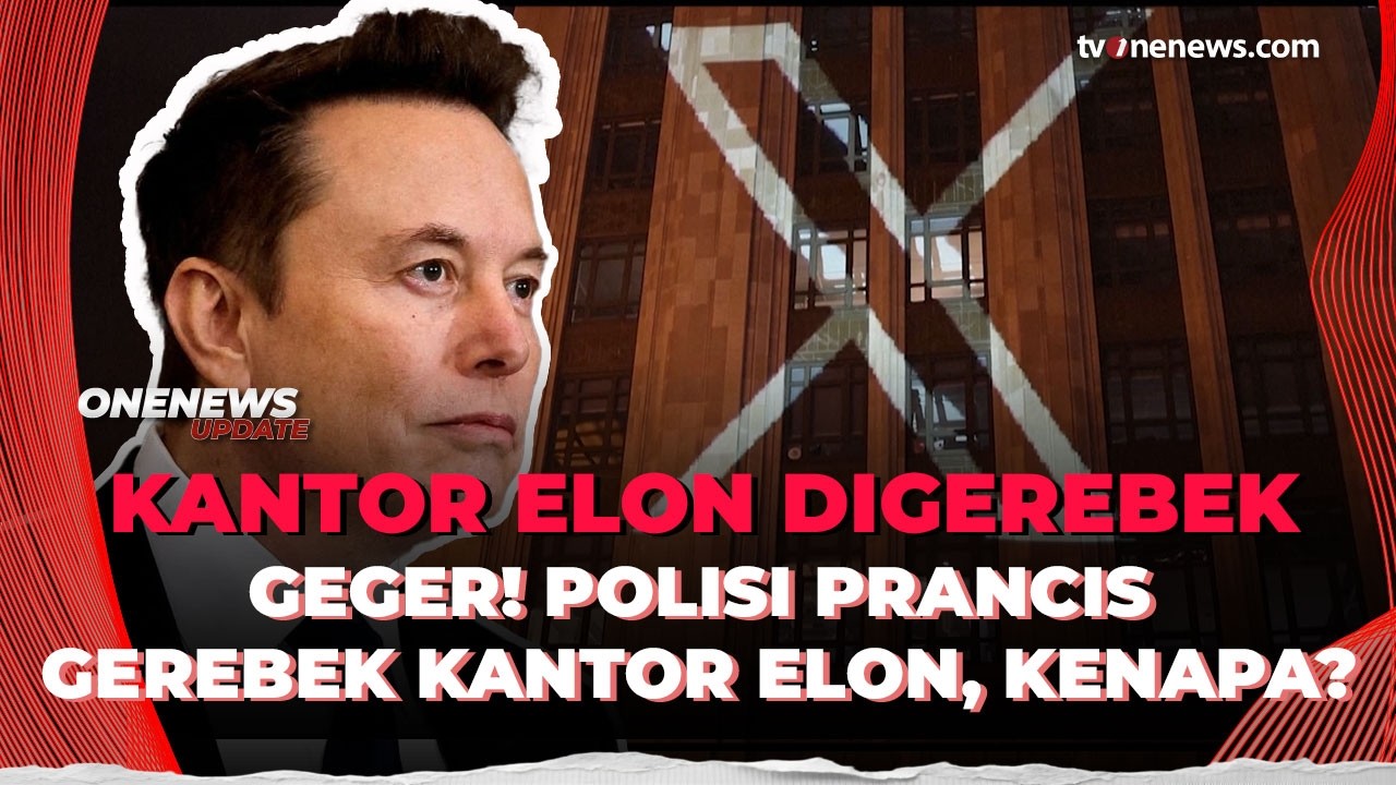 Polisi Prancis Gerebek Kantor X Milik Elon Musk di Paris, Ada Apa Sebenarnya? | OneNews Update