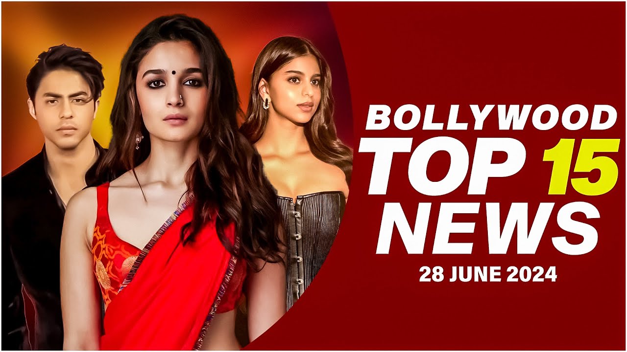 Top 15 Big News of Bollywood | 28th June 2024 | Alia Bhatt | Aryan Khan | Suhana Khan