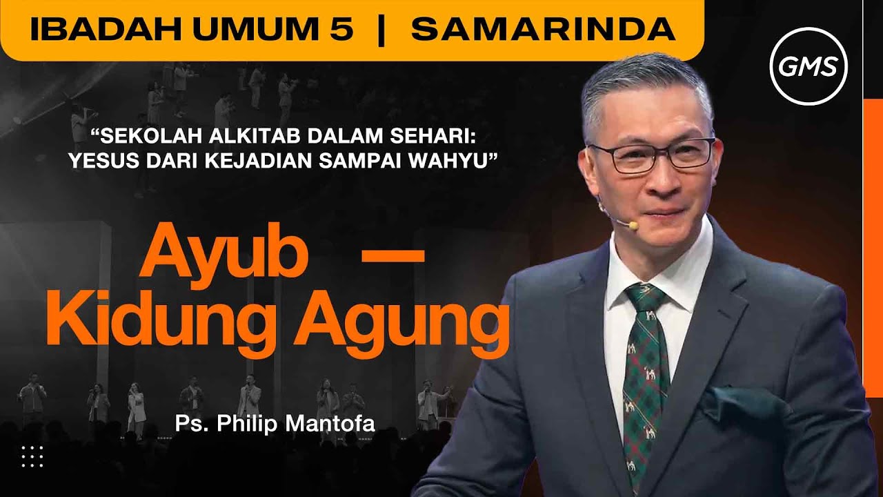GMS KALIMANTAN | SEKOLAH ALKITAB DALAM SEHARI: AYUB-KIDUNG AGUNG - PS. PHILIP MANTOFA