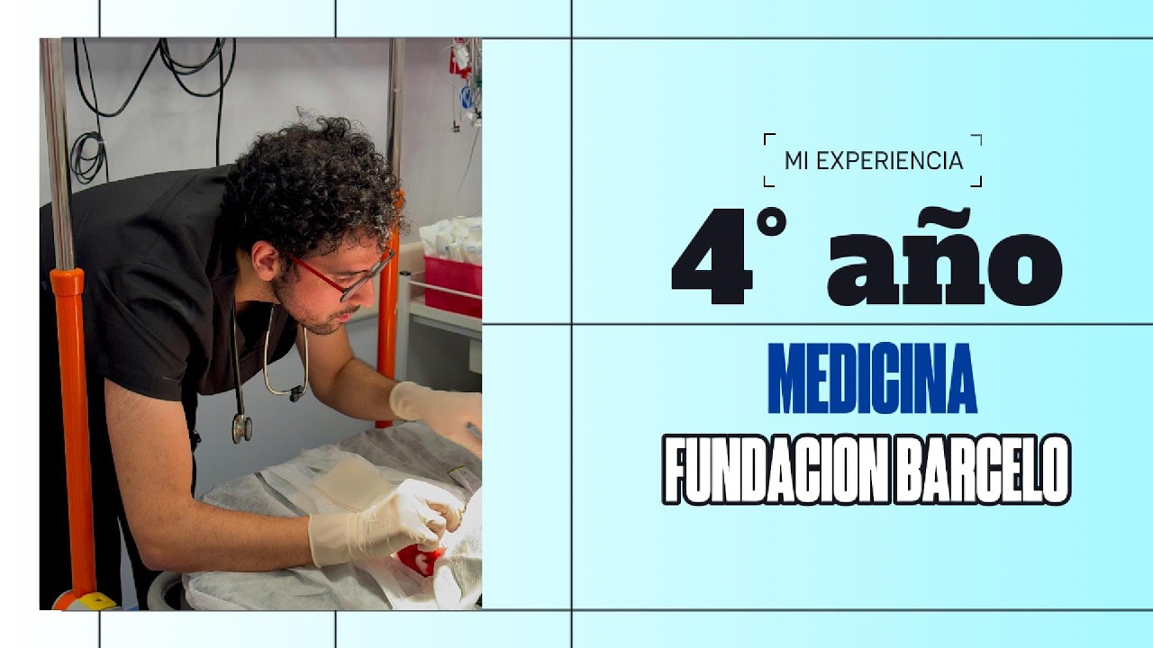 4° año de Medicina en Fundación Barceló (Buenos Aires - Argentina) | Mi experiencia