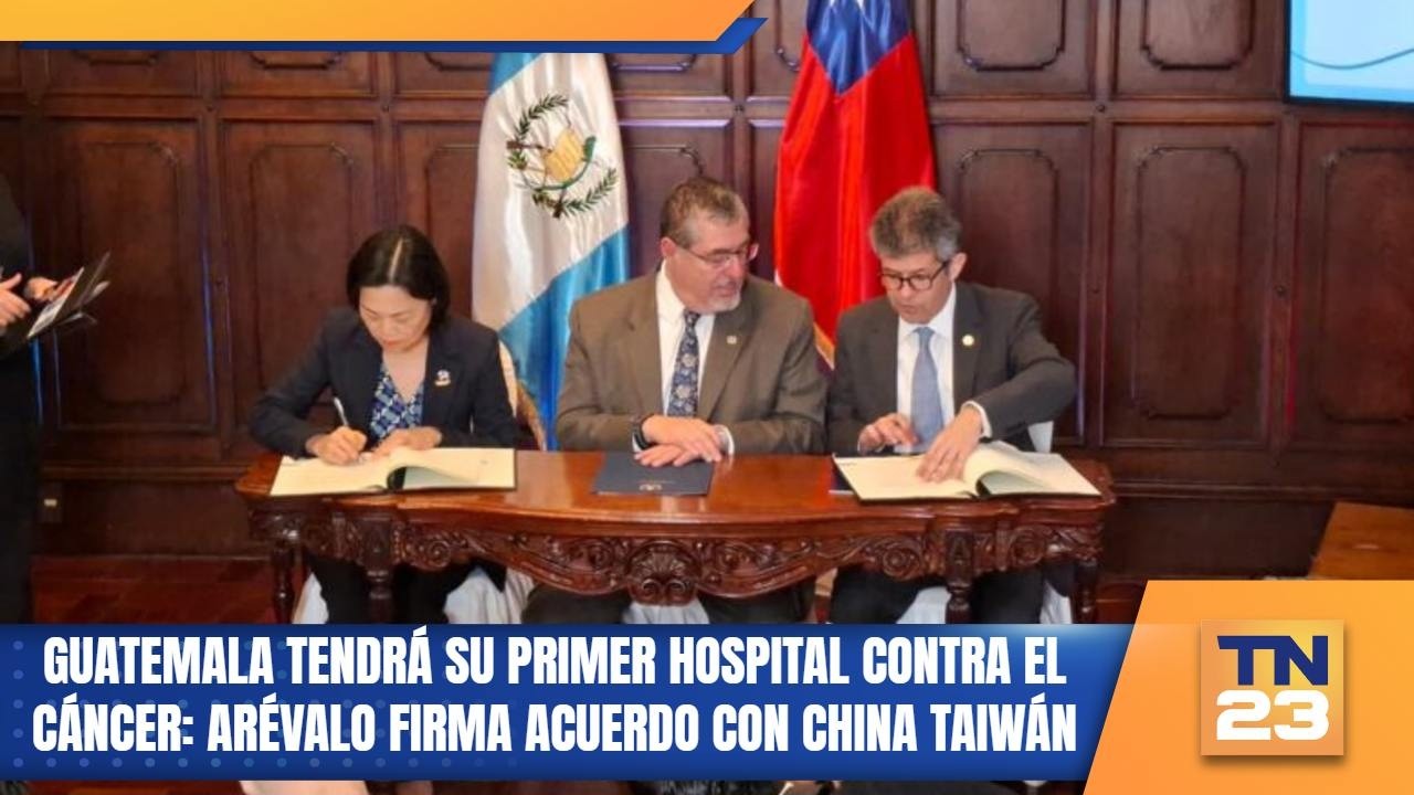 Guatemala tendrá su primer hospital contra el cáncer: Arévalo firma acuerdo con China Taiwán