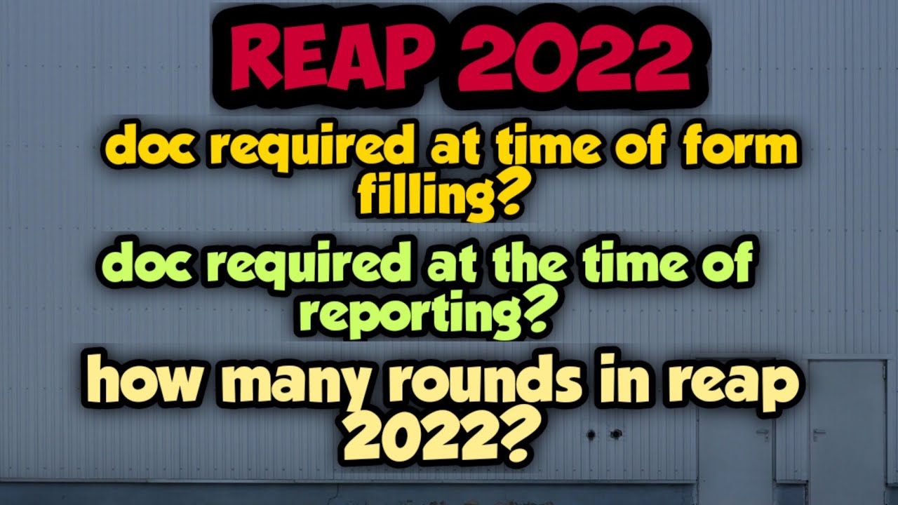 Document required for reap 2022 || rounds in reap 2022 || reporting doc || all about reap 2022