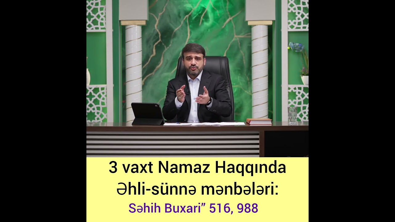 G&uuml;ndəlik 3 vaxt Namaz qılmaq olar❓️ - Haci Ramil