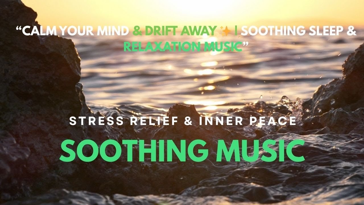 Calm Your Mind & Drift Away ✨ | Soothing Sleep & Relaxation Music