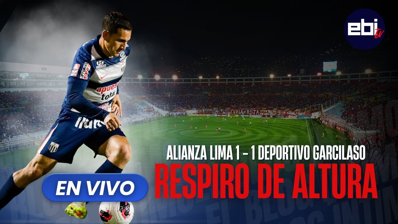 Respiro de altura | alianza lima 1 - 1 Deportivo Garcilaso