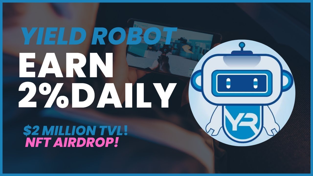 YIELD ROBOT - $2M +TVL & GROWING FAST!! - NFT AIRDROP!!