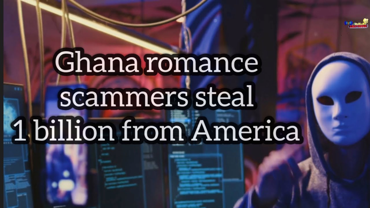 Ghana Romance Scammers Steals 1 Billion From America