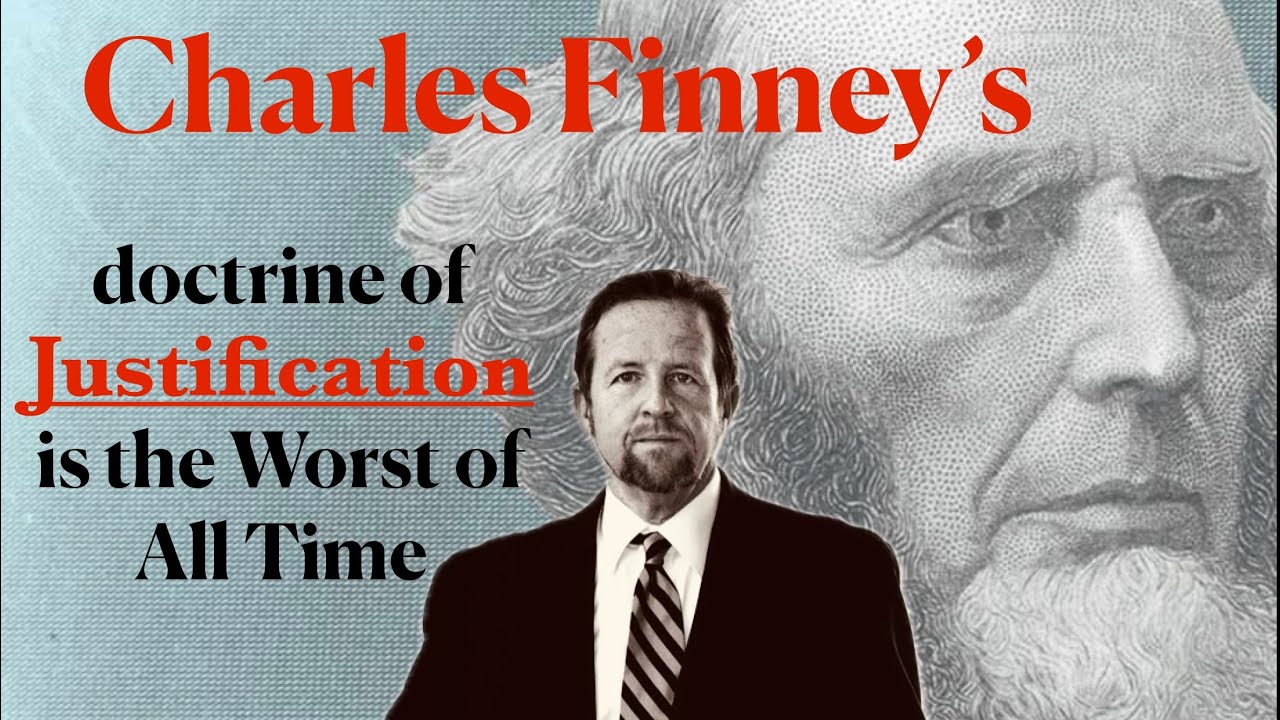 809. Charles Finney’s Doctrine of Justification is Pelagian