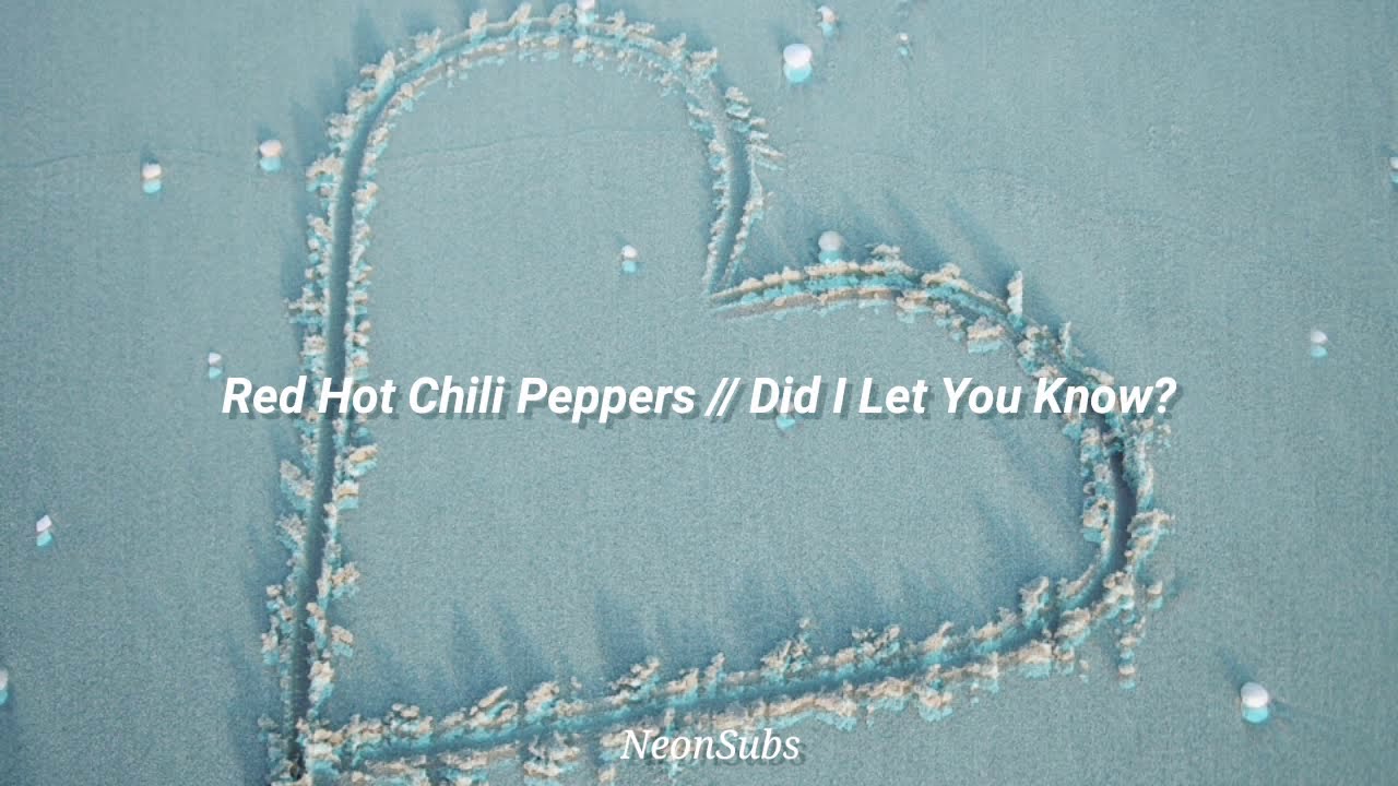 Red Hot Chili Peppers - Did I Let You Know? (Sub Español)