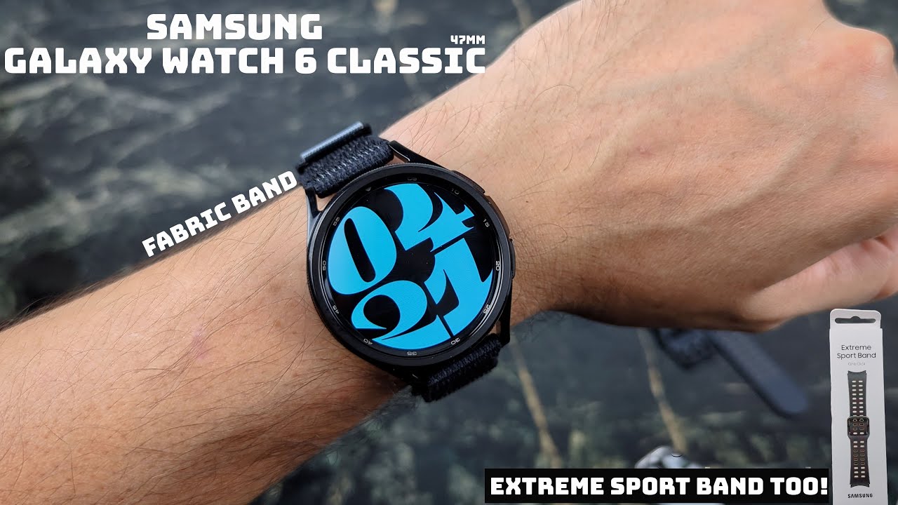 Samsung Galaxy Watch 6 Classic 47mm : Extreme Sport & Fabric Band unboxing