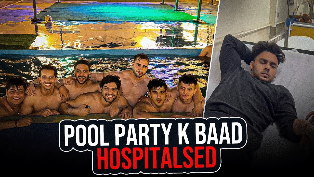 Hospitalsed ? Kaha gayab tha mai? / POOL PARTY gone wrong 💀😂