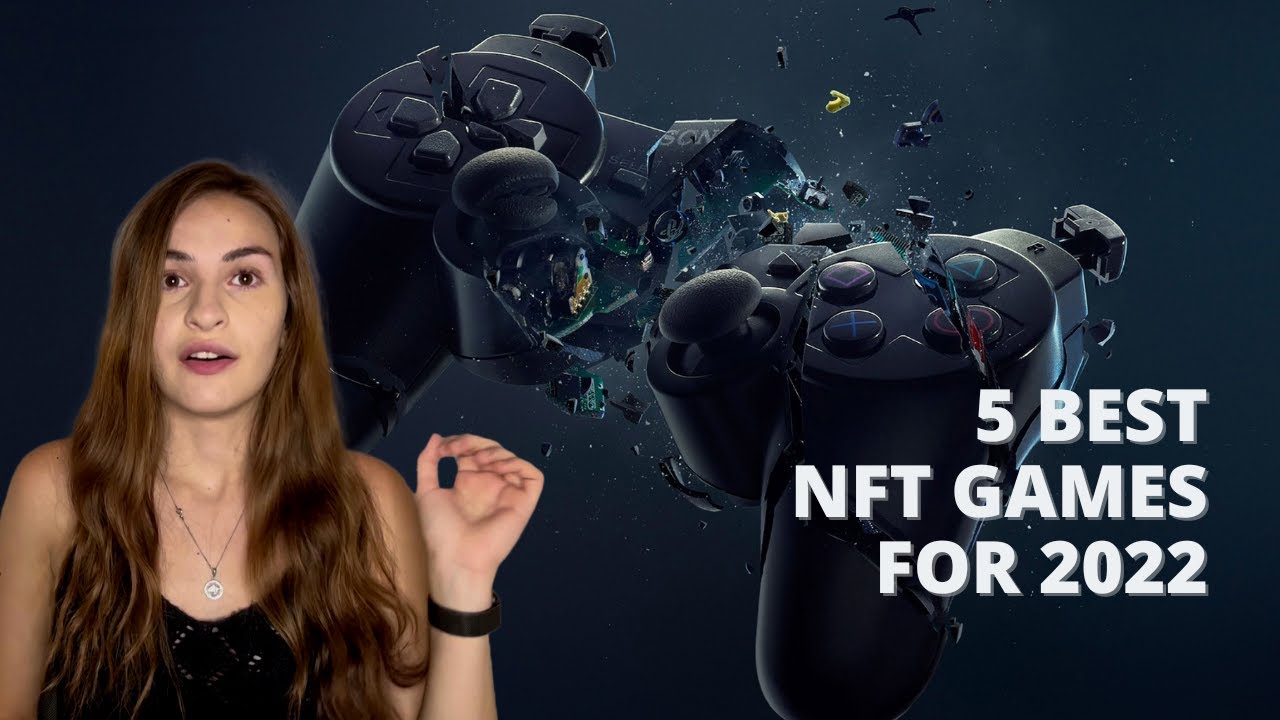 5 Best NFT Games For 2022