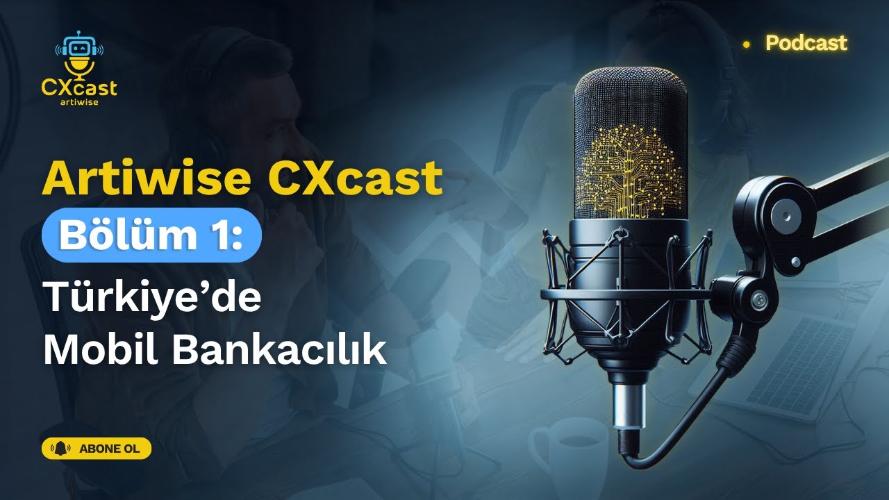 CXcast - Bölüm 1 – Türkiye'de Mobil Bankacılık Deneyimi Kullanıcılar Ne Diyor?