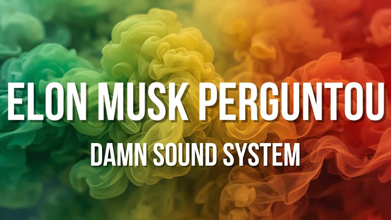 Elon Musk Perguntou - Damn Sound System | Reggae Dub 