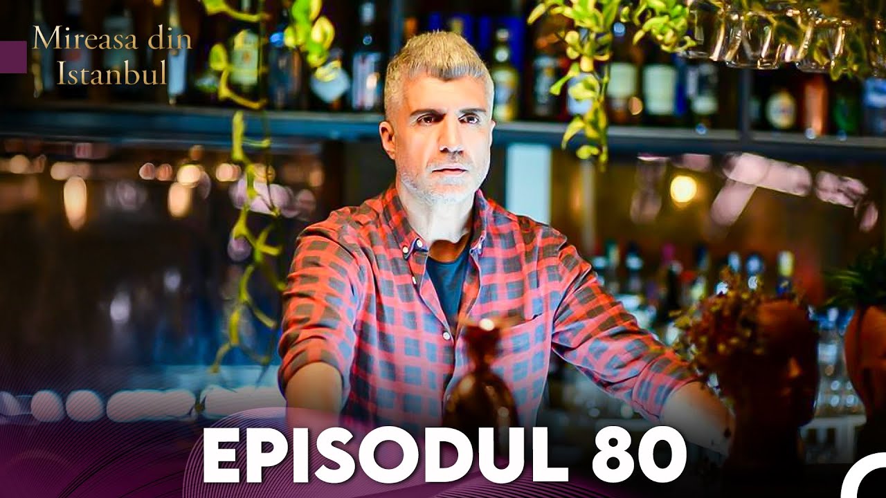 Mireasa Din Istanbul Episodul 80 (Full HD)