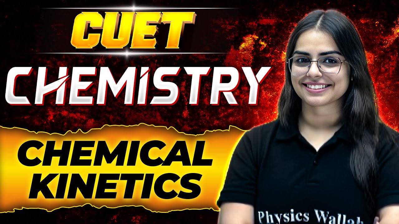 CUET 2024 Chemistry: Chemical Kinetics | CUET Chemistry Revision | CUET 2024 Preparation