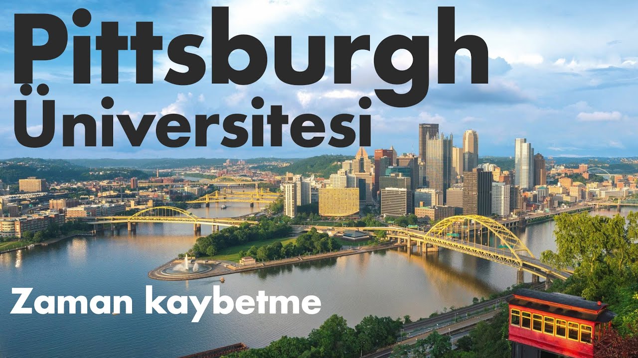 Pittsburgh Üniversitesi’ne Başvuru Rehberi: Öğrenci ve Akademisyen Olma Süreçleri