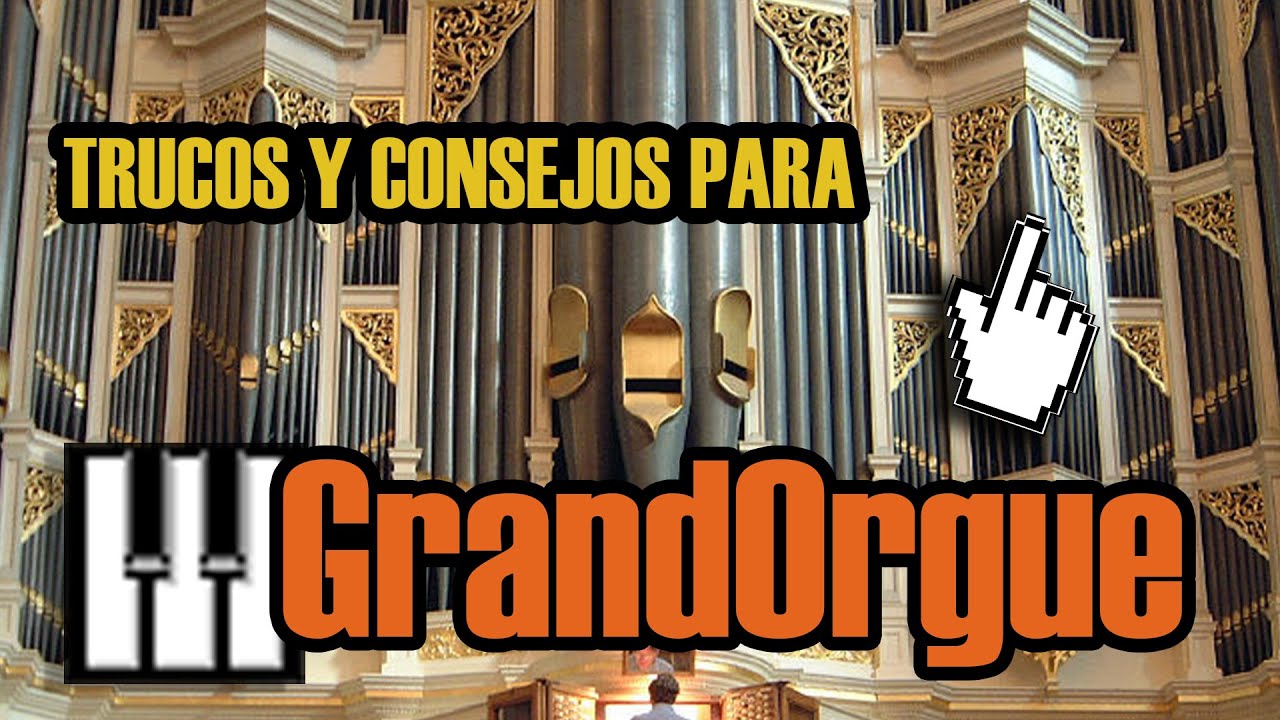 TRUCOS Y CONSEJOS para GRANDORGUE
