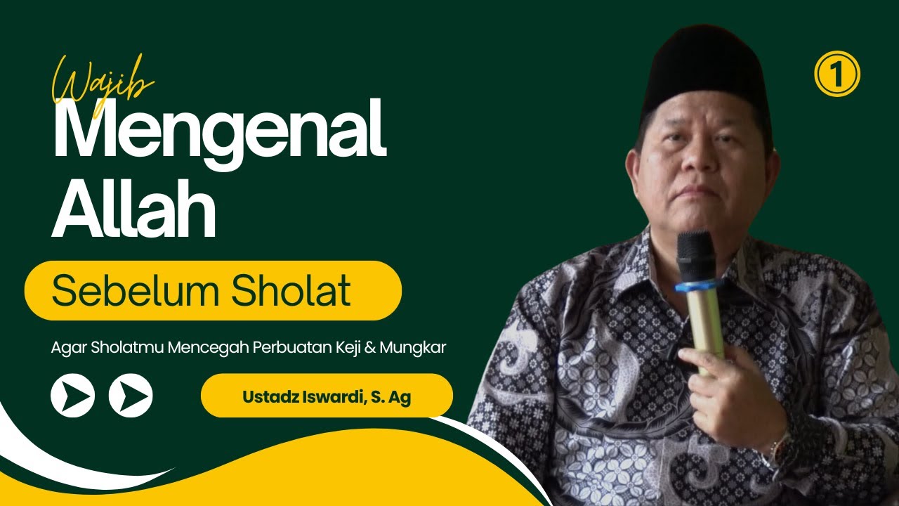 WAJIB MELIHAT ALLAH SEBELUM MELAKSANAKAN SHOLAT | UST. ISWARDI, S. AG (BAG. 01)