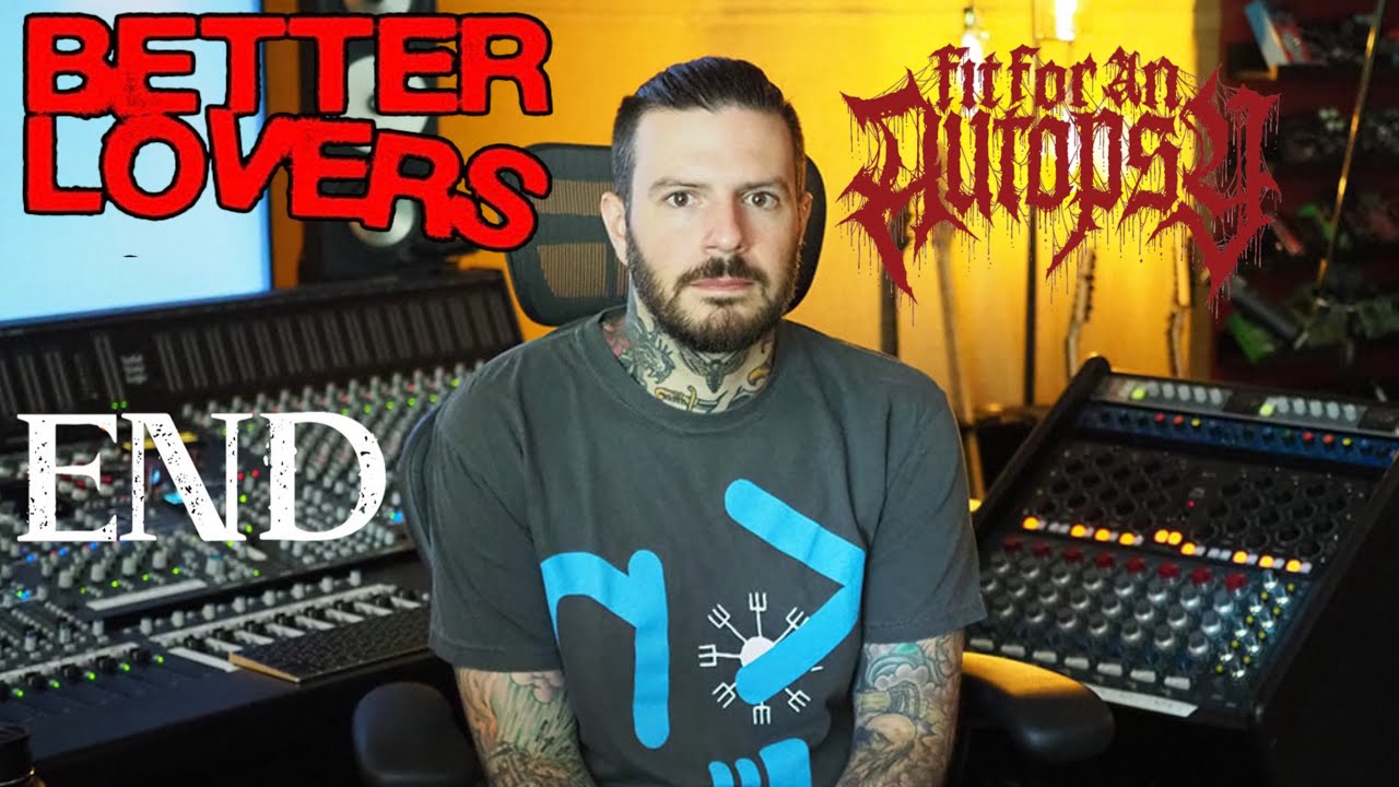 Will Putney Interview! Better Lovers, Fit For An Autopsy & END Discussions!