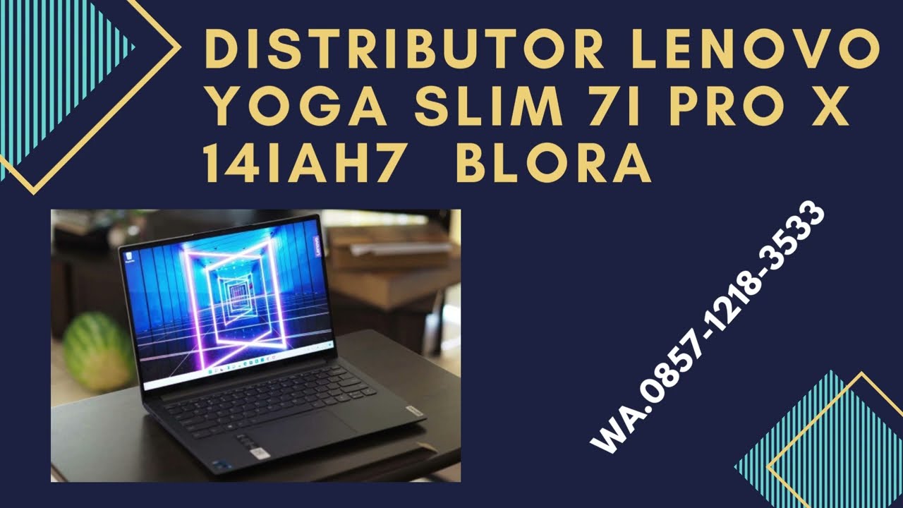 DISTRIBUTOR LENOVO YOGA SLIM 7I PRO X 14IAH7  BLORA, WA.0857-1218-3533