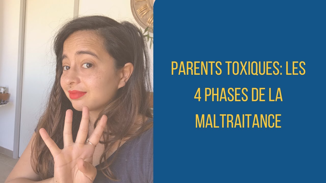 PARENTS TOXIQUES : LES 4 PHASES DE LA MALTRAITANCE