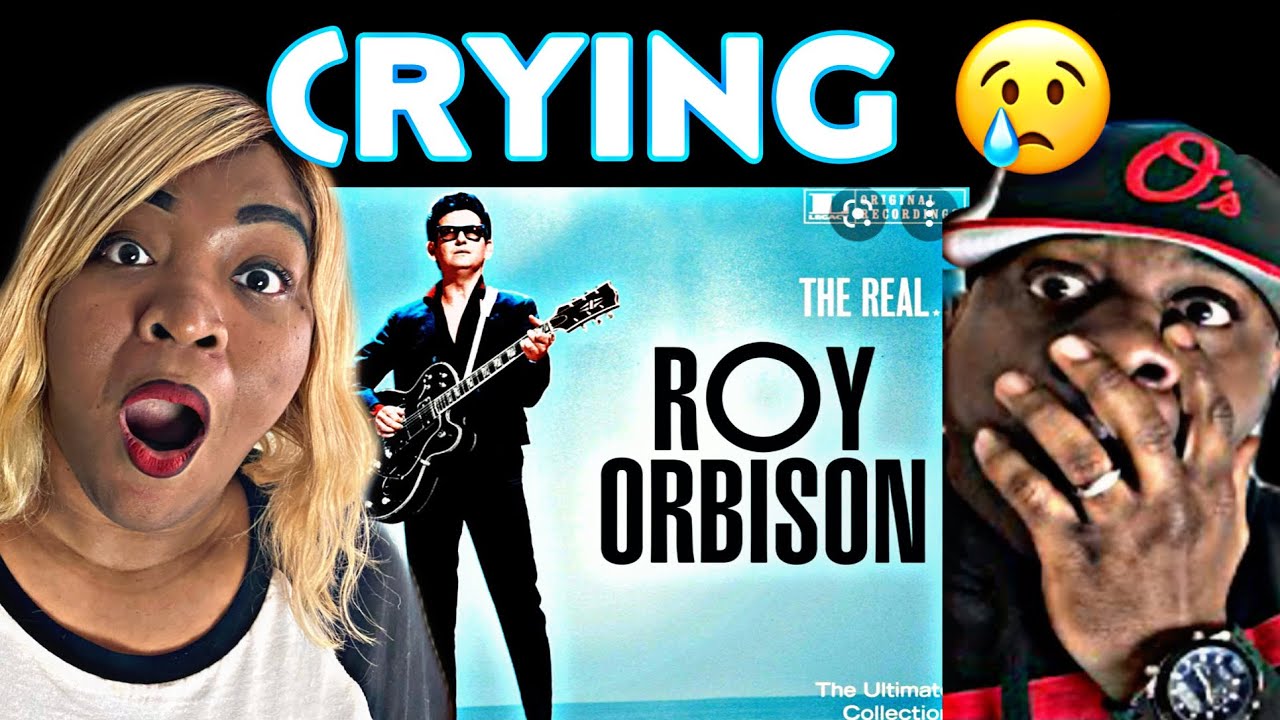 DID ANYONE ELSE CRY AFTER HEARING THIS?!!!   ROY ORBISON - CRYING (REACTION)