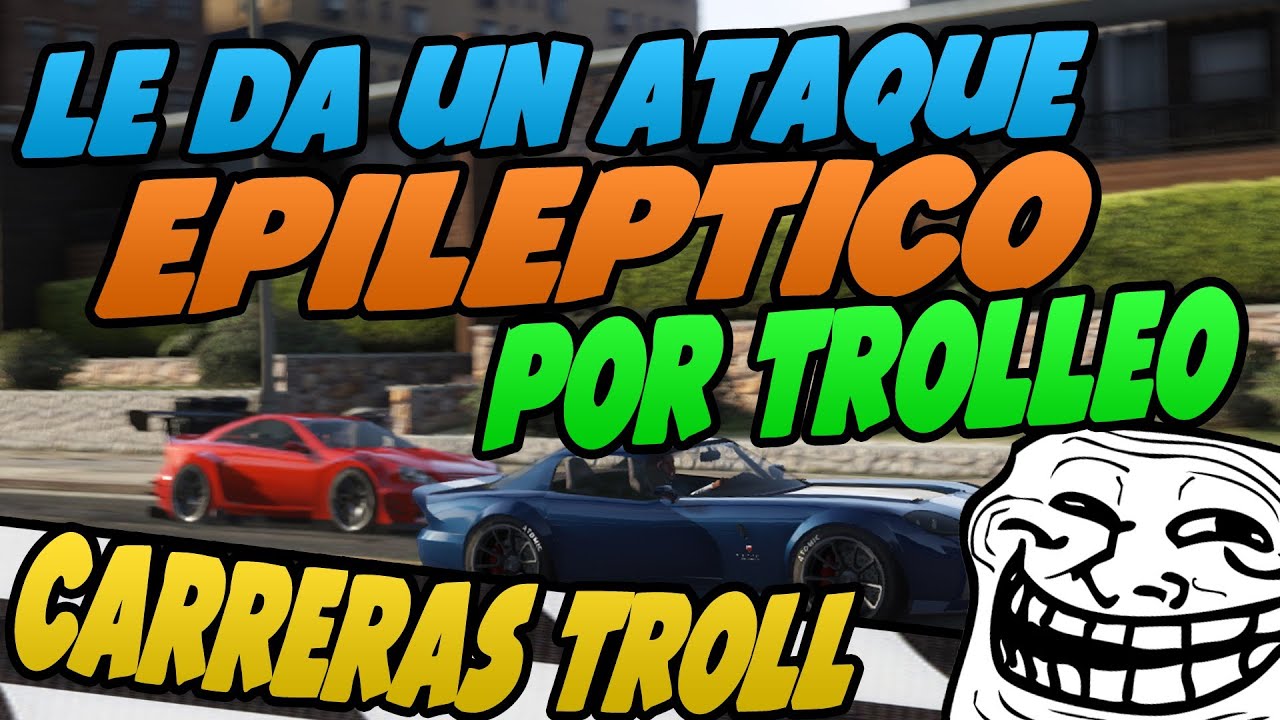LE DA UN ATAQUE EPILÉPTICO POR TROLLEO | TROLLEANDO EN CARRERAS | TROLLEANDO EN GTA V #53