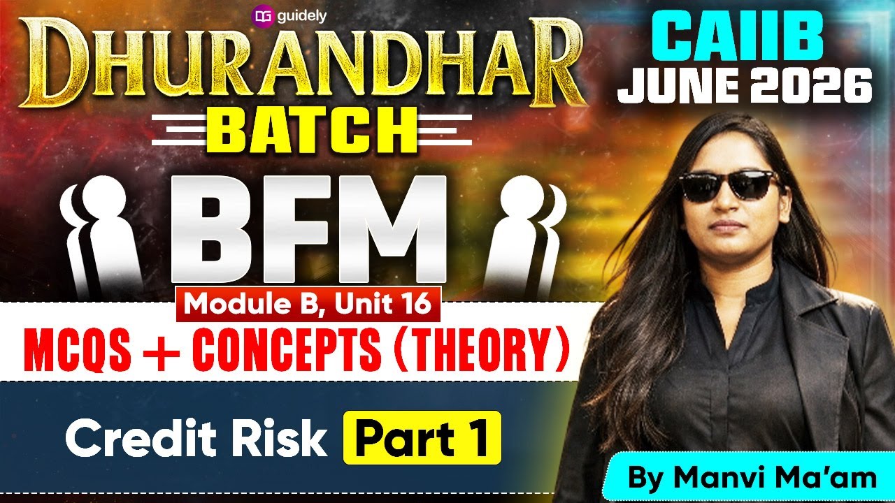 CAIIB June 2026 | Dhurandhar Batch | BFM Module B | Credit Risk | Part 1 | By Manvi Ma'am