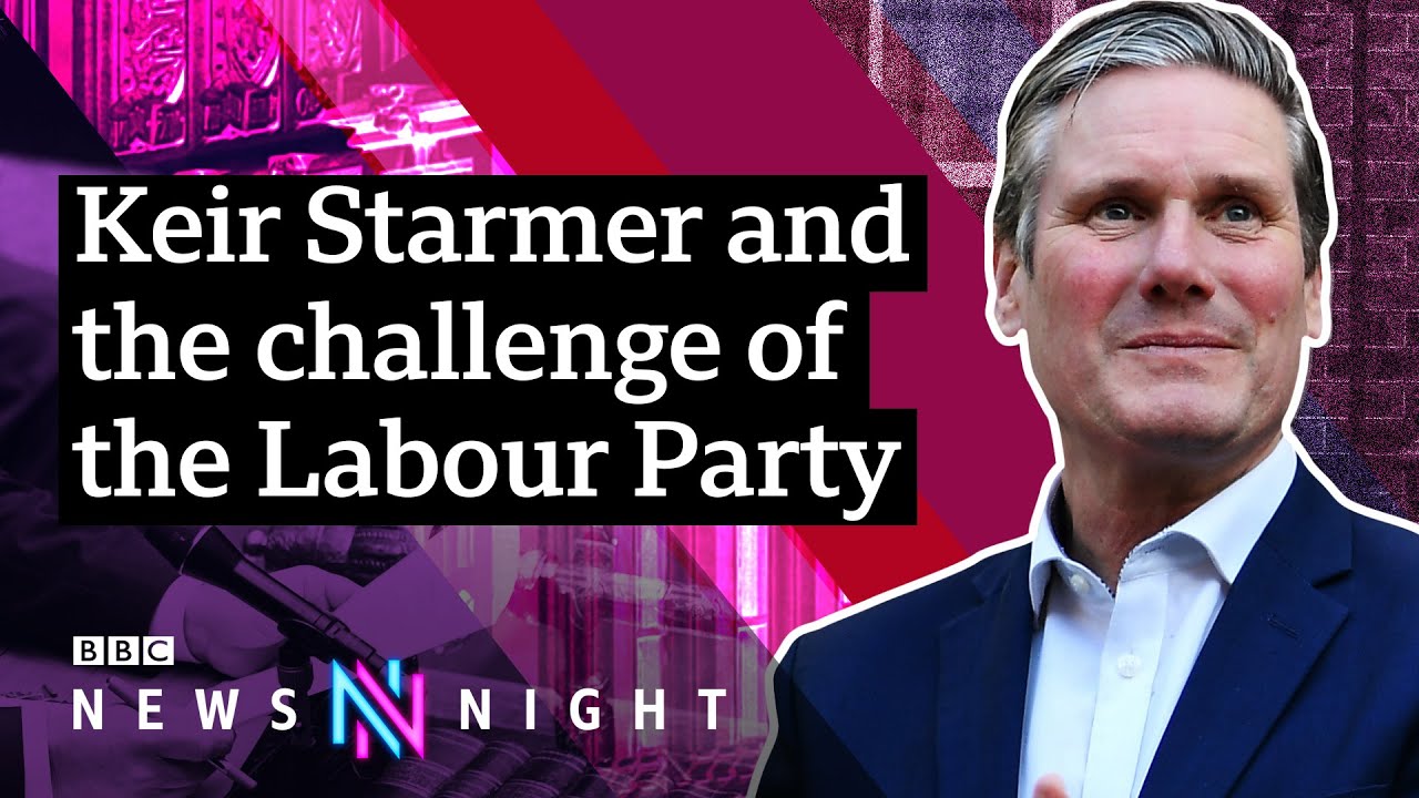 Labour Party: Keir Starmer’s Road to Power - BBC Newsnight