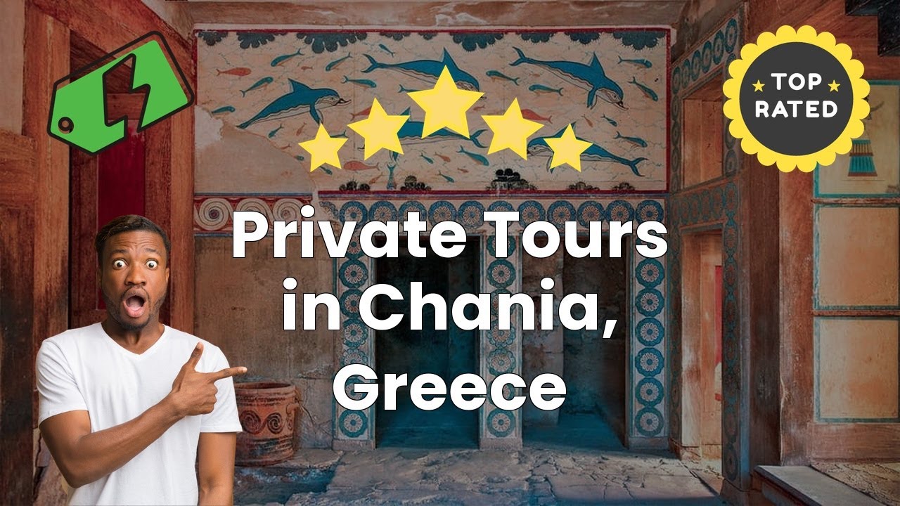 Private Tours in Chania, Greece