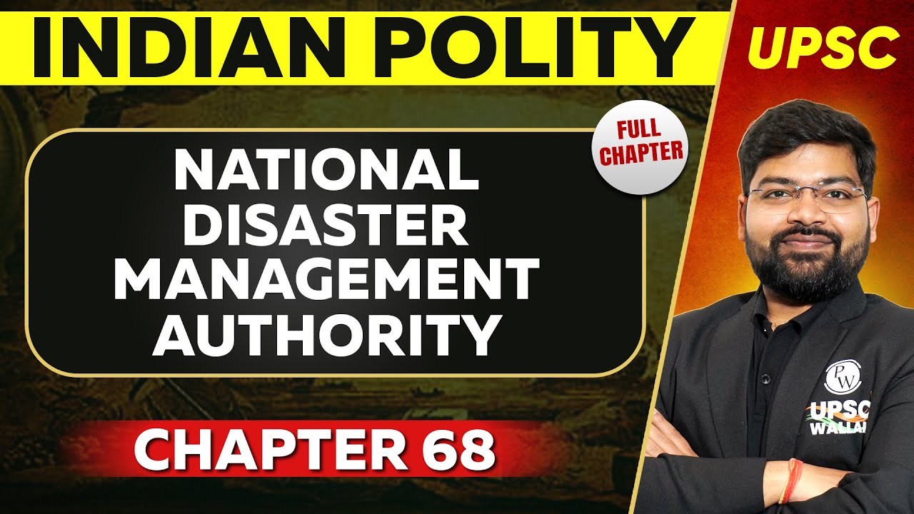 National Disaster Management Authority FULL CHAPTER | Indian Polity - Chapter 68